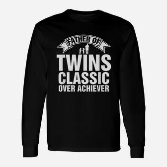 Father Of Twins Classic Over Achiever Fathers Day Unisex Long Sleeve | Crazezy CA