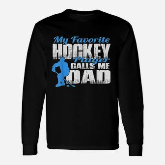 My Favorite Hockey Player Calls Me Dad Hockey Dad Long Sleeve T-Shirt - Thegiftio UK
