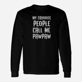 My Favorite People Call Me Pawpaw Grandpa Quote Premium Long Sleeve T-Shirt - Seseable