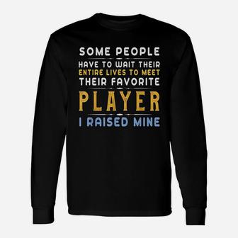Favorite Player For Dad Mom Gift I Raised My Favorite Player Unisex Long Sleeve | Crazezy DE