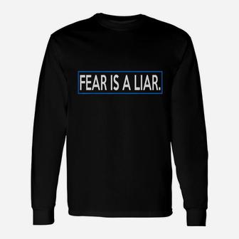 Fear Is A Liar Positive Message Unisex Long Sleeve | Crazezy
