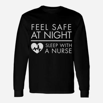 Feel Safe At Night - Sleep With A Nurse Funny Cute Tee Unisex Long Sleeve | Crazezy