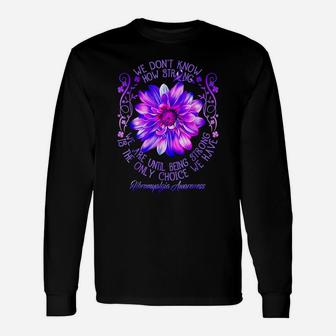 Fibromyalgia Awareness Flower We Don't Know How Strong We Unisex Long Sleeve | Crazezy DE