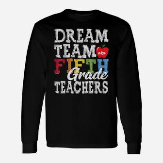 Fifth Grade Teachers Tee Dream Team Aka 5Th Grade Teachers Unisex Long Sleeve | Crazezy UK