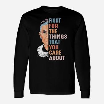 Fight For What You Care About Long Sleeve T-Shirt - Monsterry