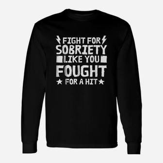 Fight For Sobriety Unisex Long Sleeve | Crazezy
