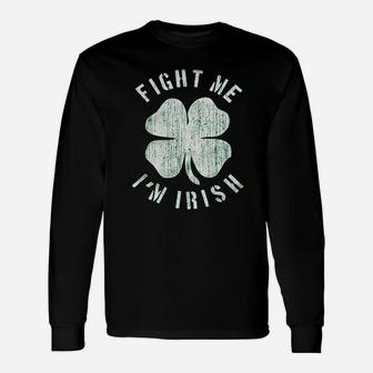 Fight Me I Am Irish Unisex Long Sleeve | Crazezy CA