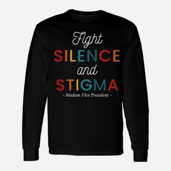 Fight Silence And Stigma Madam Vice President Quote Vintage Long Sleeve T-Shirt - Monsterry UK