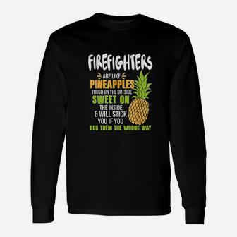 Firefighters Are Like Pineapples Work Long Sleeve T-Shirt - Thegiftio UK