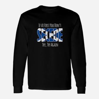 If At First You Dont Secede Long Sleeve T-Shirt - Monsterry CA
