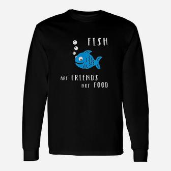 Fish Are Friends Not Food Unisex Long Sleeve | Crazezy DE