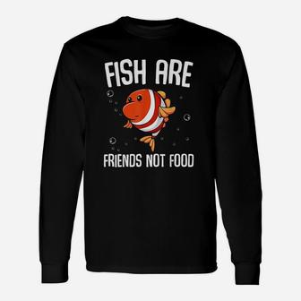 Fish Are Friends Not Food Vegetarian Unisex Long Sleeve | Crazezy DE