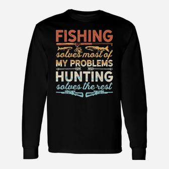 Fishing & Hunting Solves Of My Problems Gift For Fishers Unisex Long Sleeve | Crazezy