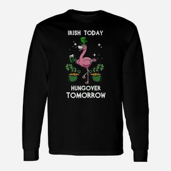 Flamingo Irish Today Hungover Tomorrow Long Sleeve T-Shirt - Monsterry