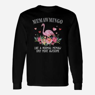 Flamingo Memawmingo Like A Normal Memaw Unisex Long Sleeve | Crazezy
