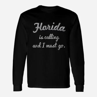 Florida Is Calling And I Must Go Unisex Long Sleeve | Crazezy CA
