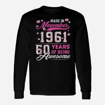 Flower 60Th Birthday 60 Years Old Made In November 1961 Unisex Long Sleeve | Crazezy