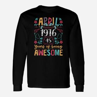 Flower Vintage April 1976 45Th Bday Shirt 45 Years Old Unisex Long Sleeve | Crazezy UK