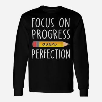 Focus On Progress Over Perfection Back To School Teacher Tee Unisex Long Sleeve | Crazezy AU