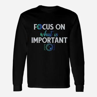 Focus On What Is Important Unisex Long Sleeve | Crazezy