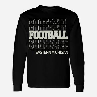 Football Eastern Michigan In Modern Stacked Lettering Unisex Long Sleeve | Crazezy