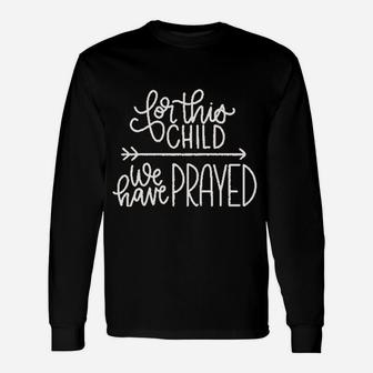 For This Child We Have Prayed Unisex Long Sleeve | Crazezy DE