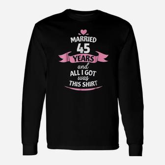 Fortyfive Years Anniversary Gift Idea 45Th Wedding Unisex Long Sleeve | Crazezy