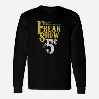 Freak Show Circus Party Weird Carnival Freaky Unisex Long Sleeve | Crazezy