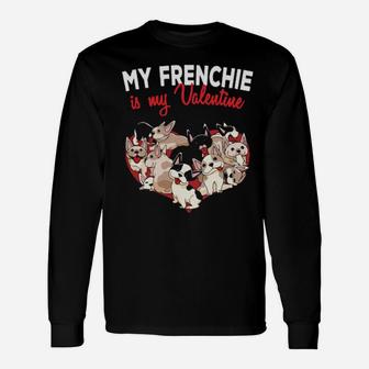 My French Bulldog Is My Valentine Frenchie Dog Long Sleeve T-Shirt - Monsterry DE