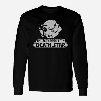 I Had Friends On That Death Star T-shirt Long Sleeve T-Shirt - Thegiftio UK