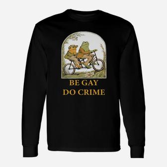 Frog Riding Bicycle Be Gay Do Crime Long Sleeve T-Shirt - Monsterry