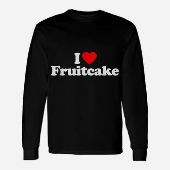 Fruitcake Love Heart Funny Birthday Gift Unisex Long Sleeve | Crazezy DE