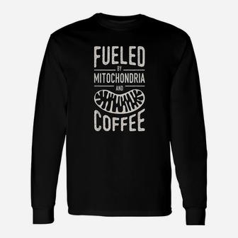 Fueled By Mitochondria And Coffee Cell Biology Science Funny Unisex Long Sleeve | Crazezy