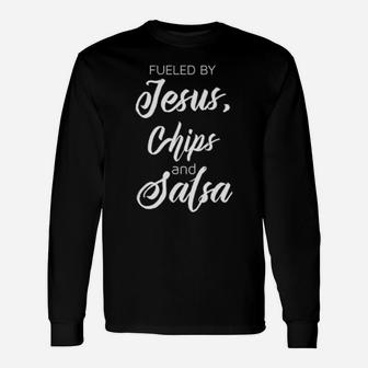 Fueled By Jesus Chips Salsa Mexican Foods Long Sleeve T-Shirt - Monsterry DE