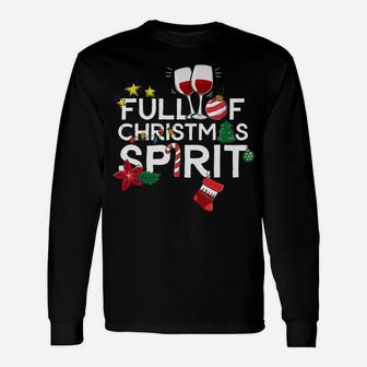 Full Of Christmas Spirit Funny Wine Drinking Xmas Gift Unisex Long Sleeve | Crazezy UK