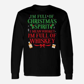 Full Of Whiskey Funny Christmas Spirit Drinking Shirt Gift Unisex Long Sleeve | Crazezy