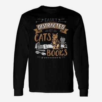 Fun Easily Distracted By Cats And Books Men Women Cat Lovers Unisex Long Sleeve | Crazezy AU