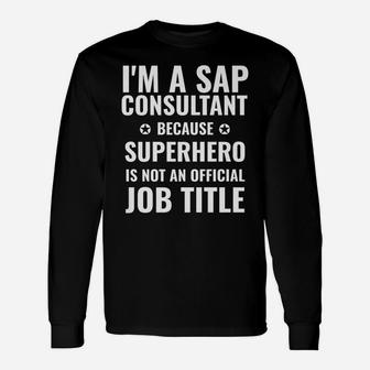 Fun Sap Consultant Superhero Job Title Joke Design Unisex Long Sleeve | Crazezy UK