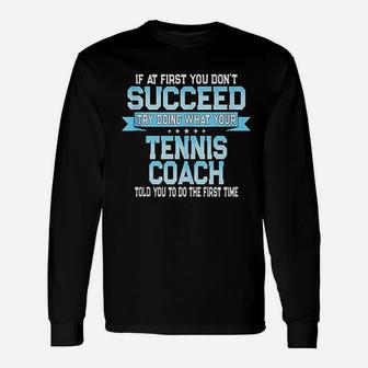 Fun Sport Coach Gift Funny Tennis Saying Unisex Long Sleeve | Crazezy