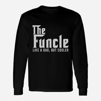 Funcle Like A Dad But Cooler Unisex Long Sleeve | Crazezy