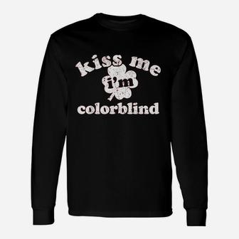 Funn Kiss Me Im Colorblind St Patricks Day Unisex Long Sleeve | Crazezy