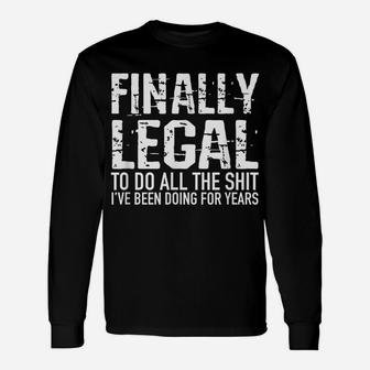Funny 21St Birthday Gift Finally Legal Tshirt For Men Women Unisex Long Sleeve | Crazezy