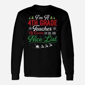 Funny 4Th Grade Teacher Christmas I'm On Nice List Xmas Unisex Long Sleeve | Crazezy AU