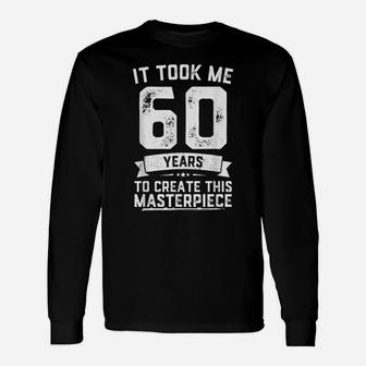 Funny 60 Years Old Joke 60Th Birthday Gag Gift Idea Unisex Long Sleeve | Crazezy AU