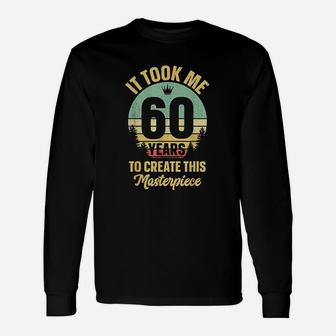 Funny 60 Years Old Joke 60Th Birthday Gag Gift Idea Unisex Long Sleeve | Crazezy