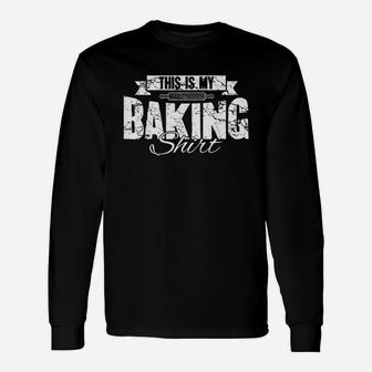 Funny Baker Baking Lover Gift This Is My Baking Unisex Long Sleeve | Crazezy CA