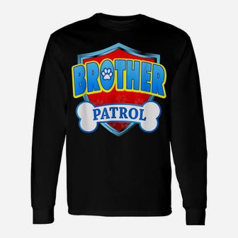 Funny Brother Patrol - Dog Mom, Dad For Men Women Unisex Long Sleeve | Crazezy