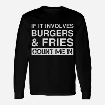 Funny Burgers And Fries Fast Food Hamburger Cheeseburger Unisex Long Sleeve | Crazezy