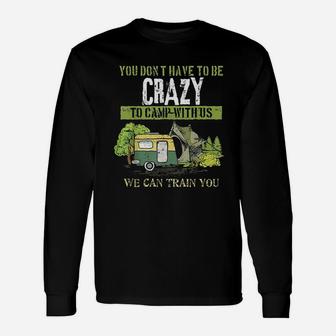 Funny Camping Lover Crazy Camping Joke Gift Design Idea Unisex Long Sleeve | Crazezy AU