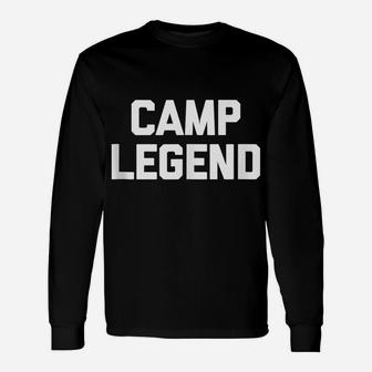 Funny Camping Shirt Camp Legend Funny Saying Camper Unisex Long Sleeve | Crazezy